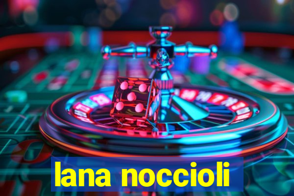 lana noccioli